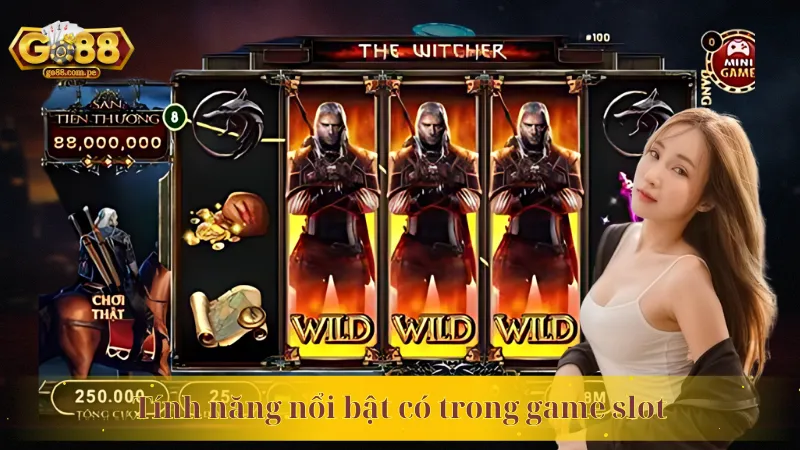 Tính năng nổi bật có trong game slot